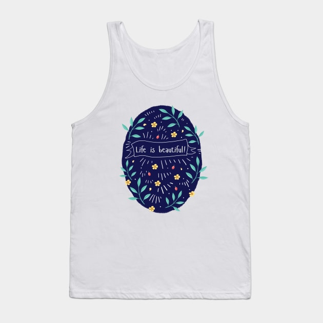 Life is Beautiful! Tank Top by Anat